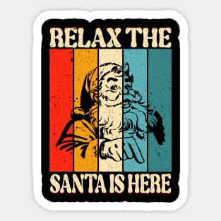 Relax The Santa Is Here Sticker